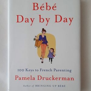 Bebe Day by Day Art of French Parenting